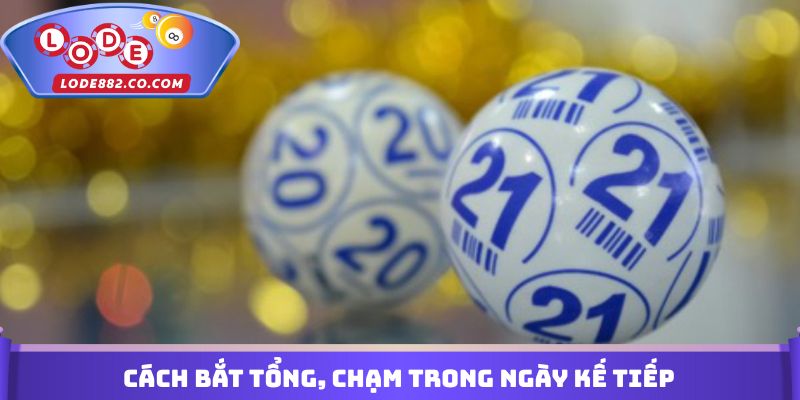Cách bắt tổng, chạm trong ngày kế tiếp