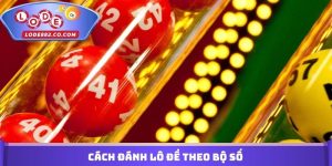 Cách Đánh Lô Đề Theo Bộ Số
