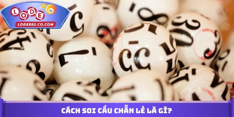 Cách soi cầu chẵn lẻ là gì?