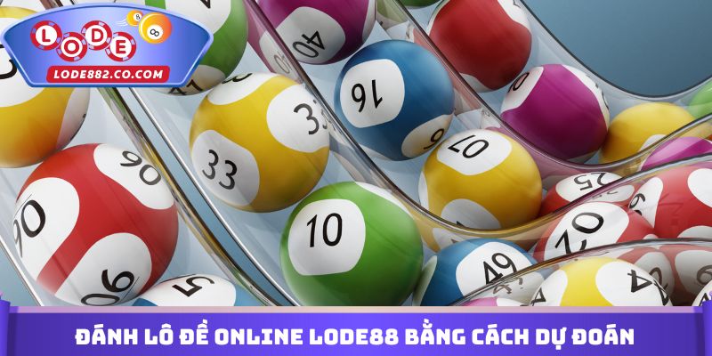Đánh lô đề online Lode88 bằng cách dự đoán