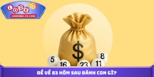 Đề Về 83 Hôm Sau Đánh Con Gì