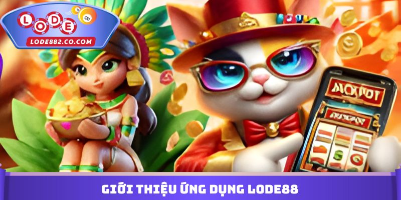 Giới thiệu ứng dụng Lode88