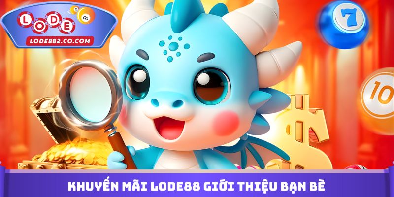 Khuyến mãi Lode88 giới thiệu bạn bè
