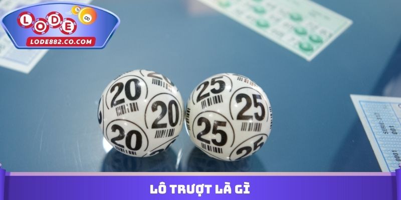 Lô Trượt Là Gì