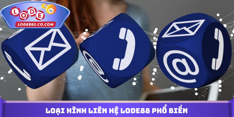 Loại hình Liên hệ Lode88 phổ biến