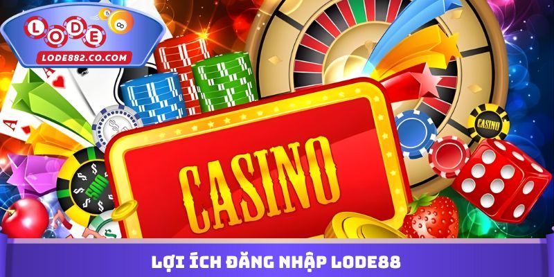 Lợi ích đăng nhập Lode88