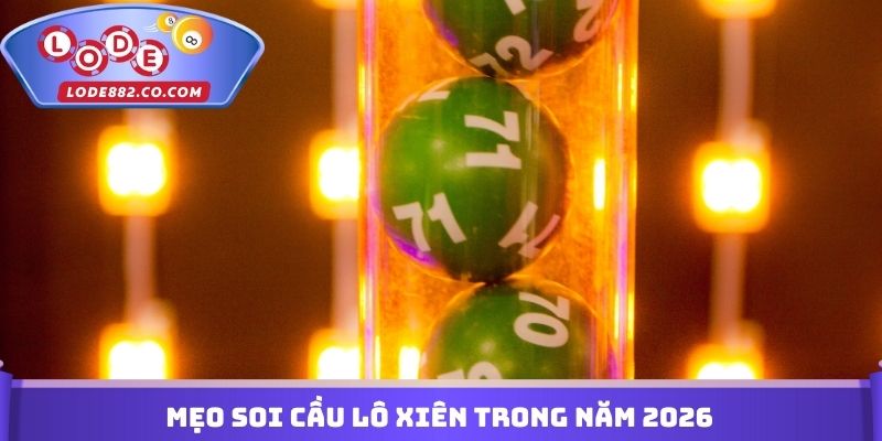 Mẹo soi cầu lô xiên trong năm 2026