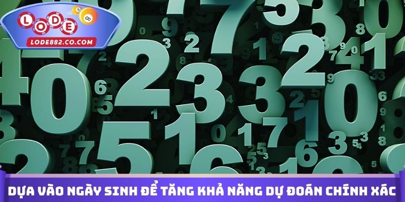 Dựa vào những con số theo ngày sinh để tăng khả năng dự đoán chính xác