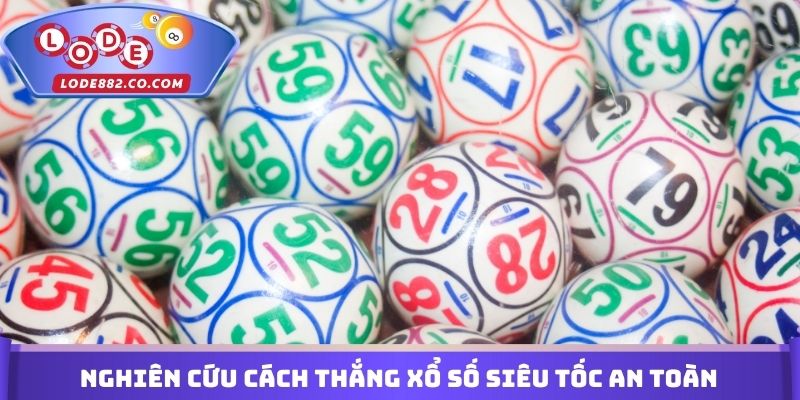 Nghiên cứu cách thắng Xổ số siêu tốc an toàn
