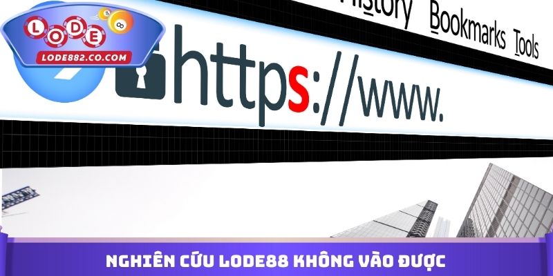 Nghiên cứu Lode88 không vào được
