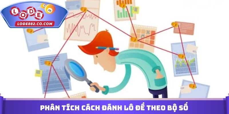 Phân tích Cách đánh lô đề theo bộ số