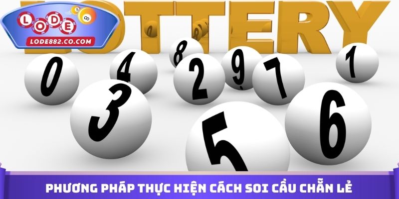 Phương pháp thực hiện Cách soi cầu chẵn lẻ