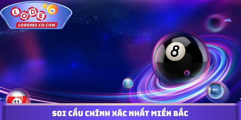 Soi Cầu Chính Xác Nhất Miền Bắc