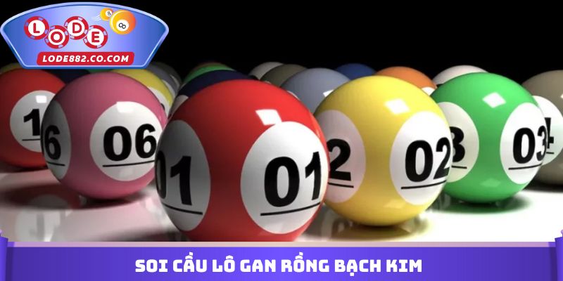 Soi Cầu Lô Gan Rồng Bạch Kim