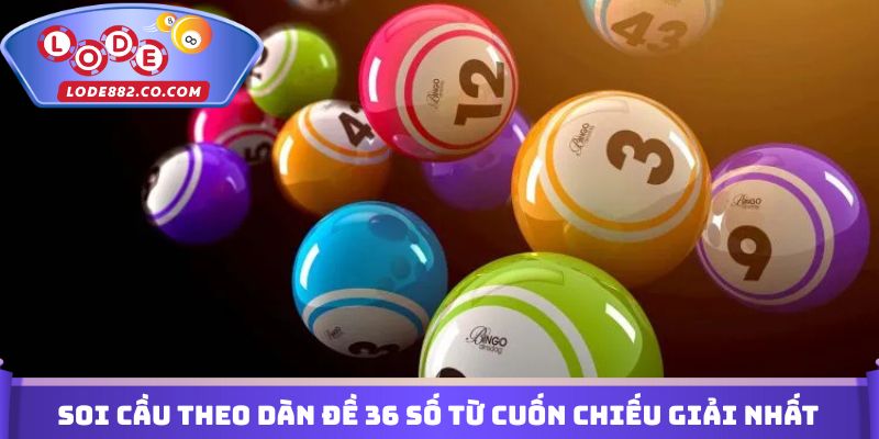 Soi cầu theo dàn đề 36 số từ cuốn chiếu giải nhất