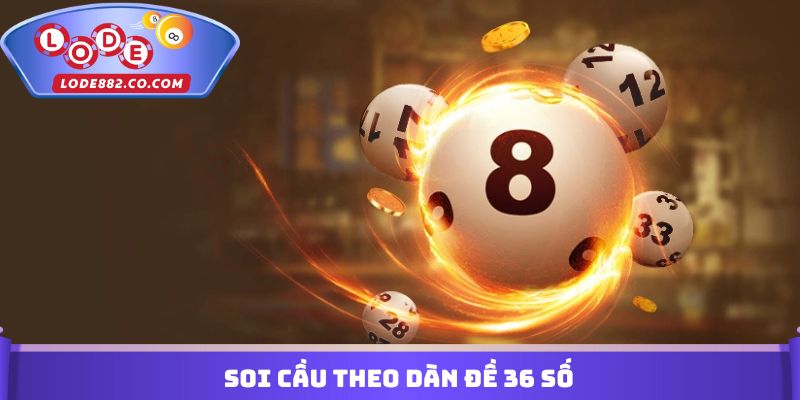 Soi Cầu Theo Dàn Đề 36