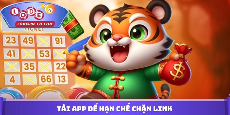 Tải app để hạn chế chặn link