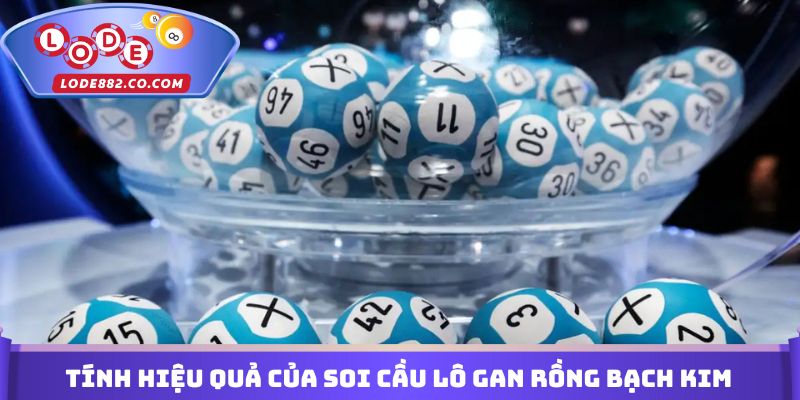 Tính hiệu quả của soi cầu lô gan rồng bạch kim